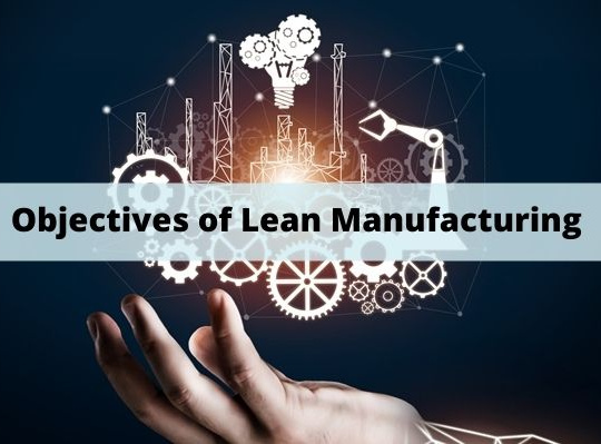 Objectives of Lean Manufacturing