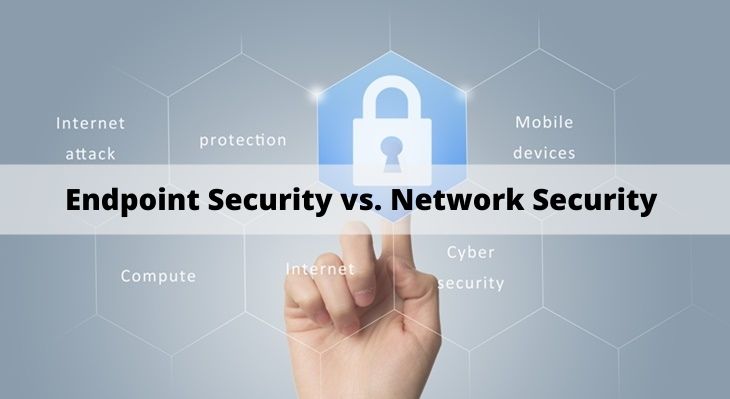 Endpoint Security vs. Network Security