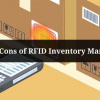 Pros and Cons of RFID Inventory Management