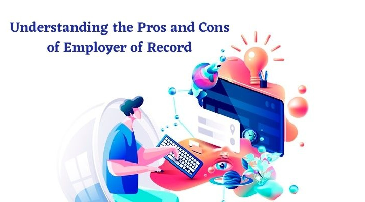 Understanding the Pros and Cons of Employer of Record