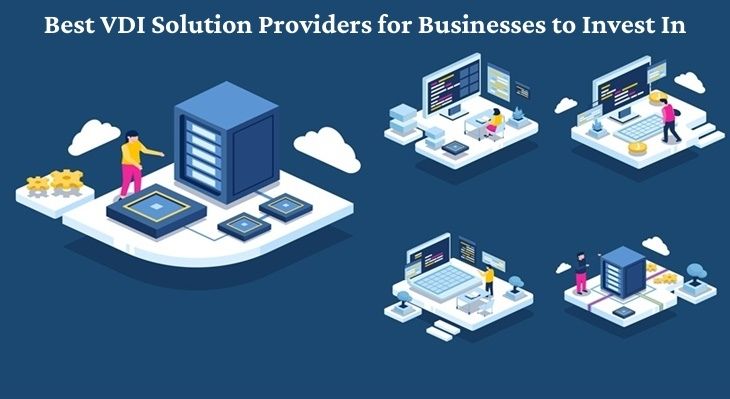 Best VDI Solution Providers for Businesses to Invest In