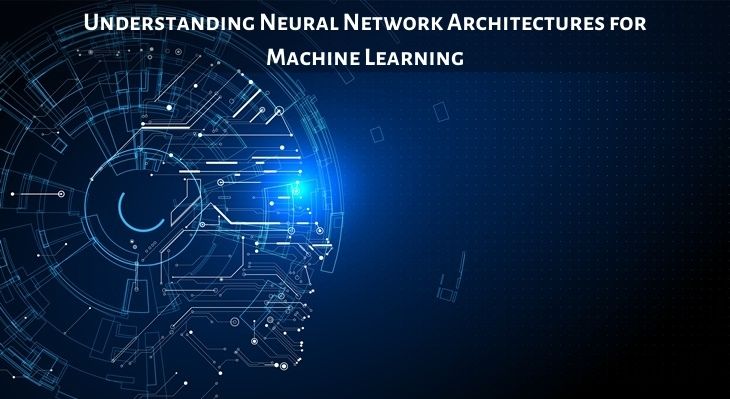 Understanding Neural Network Architectures for Machine Learning