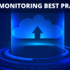 Cloud monitoring best practices