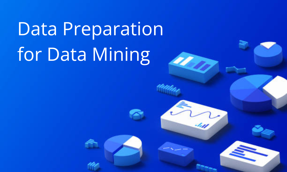Effective Data Preparation for Data Mining Success: Top Tips and Tricks