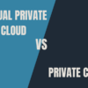 Virtual Private Cloud Vs Private Cloud