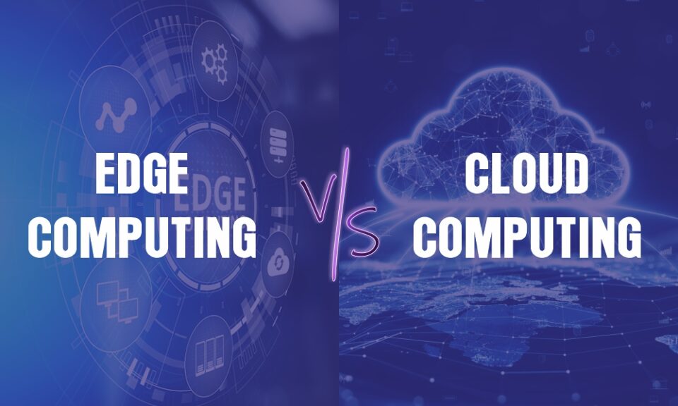 Edge Computing vs Cloud Computing