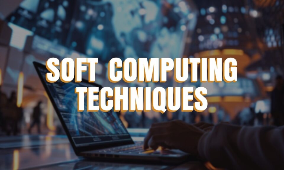 Soft Computing Techniques