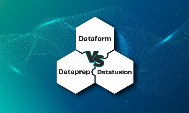 Dataform vs Dataprep vs Data Fusion