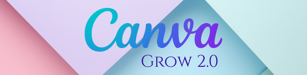 Canva Grow 2.0 Canva Grow 2.0