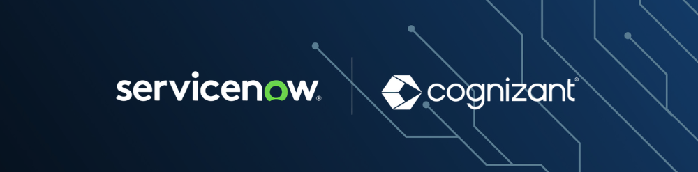 Cognizant and ServiceNow Cognizant and ServiceNow