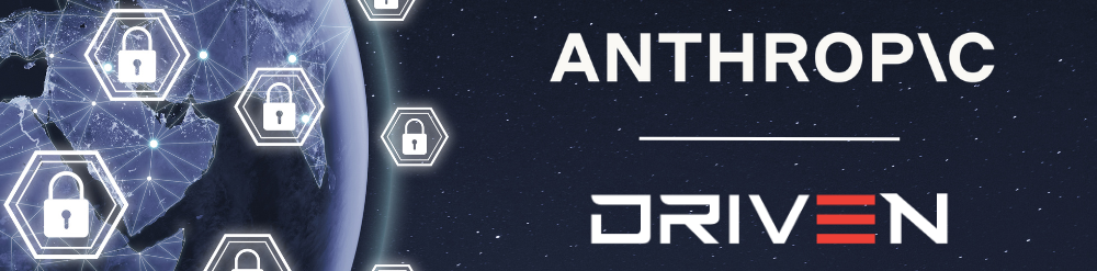 Driven Tech and Anthropic Driven Tech and Anthropic