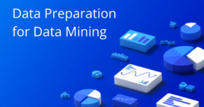 Data Preparation for Data Mining Success