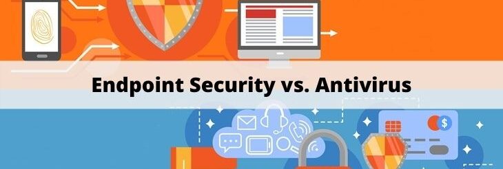Endpoint Security vs. Antivirus: Understand the Key Differences