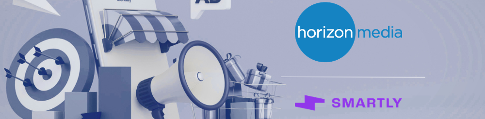 Horizon Media and Smartly Horizon Media and Smartly