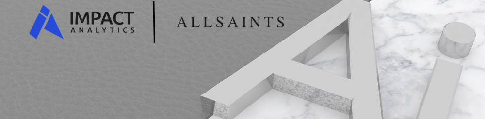 Impact Analytics and AllSaints Impact Analytics and AllSaints