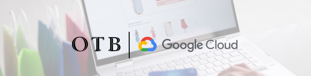 OTB Group and Google Cloud OTB Group and Google Cloud