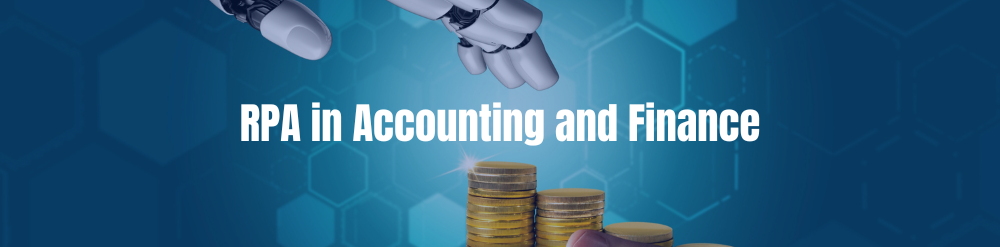 RPA in Accounting and Finance RPA in Accounting and Finance