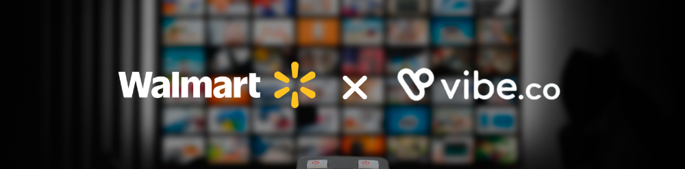 Walmart and Vibe.co Walmart and Vibe.co