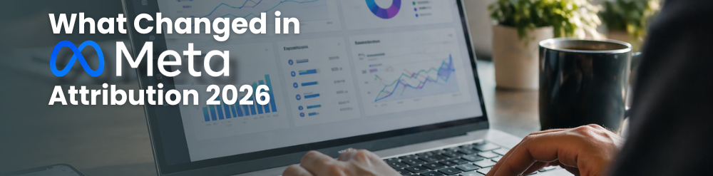 What Changed in Meta Attribution 2026 What Changed in Meta Attribution 2026