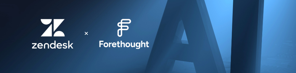 Zendesk and Forethought Zendesk and Forethought