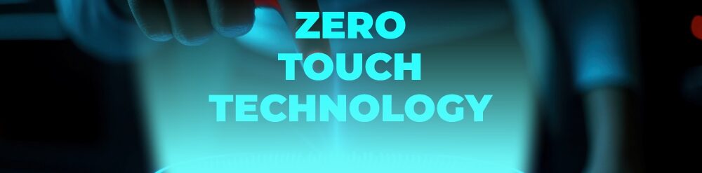 Zero Touch Technology {{brizy_dc_image_alt entityId=